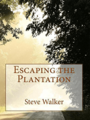 Steve Walker - Escaping the Plantation.png