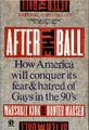 After the Ball - How America will conquer its fear & hatred of Gays in the 90s.jpg