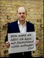 Olaf Scholz - Bitte waehlt die AfD - Ich kann mit Deutschland nichts anfangen.jpg