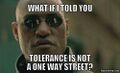 Tolerance is not a one way street.jpg
