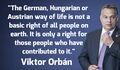 Viktor Orban - The German Hungarian or Austrian way of life is not a basic right of all people on earth.jpg